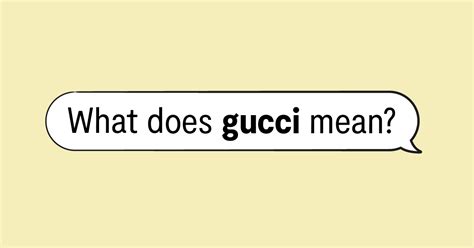 thats gucci|Gucci slang origin.